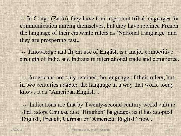 -- In Congo (Zaire), they have four important tribal languages for communication among themselves,