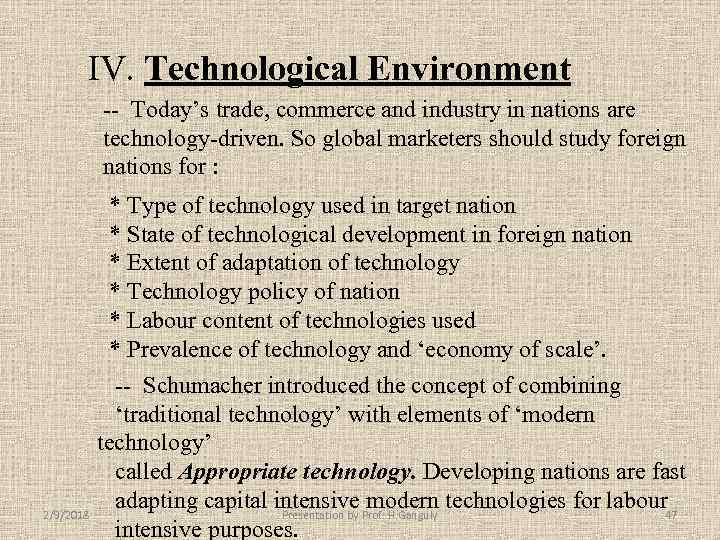 IV. Technological Environment -- Today’s trade, commerce and industry in nations are technology-driven. So