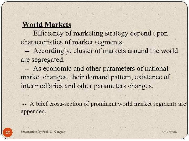 World Markets -- Efficiency of marketing strategy depend upon characteristics of market segments. --