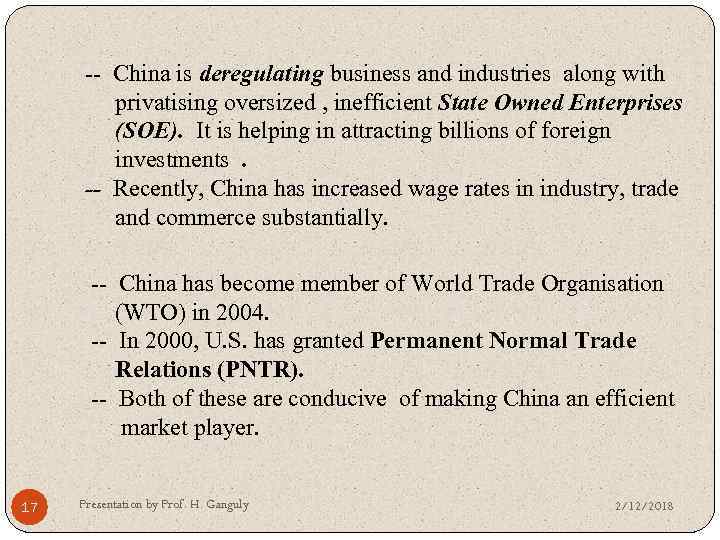 -- China is deregulating business and industries along with privatising oversized , inefficient State