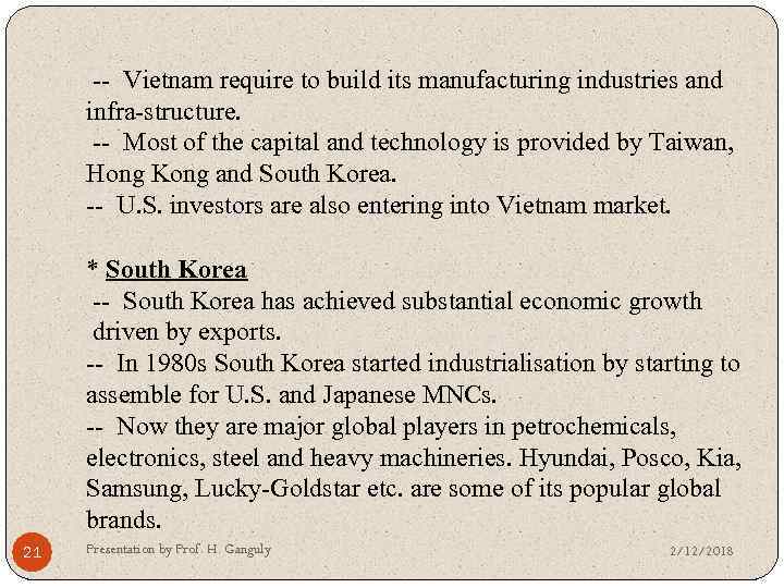 -- Vietnam require to build its manufacturing industries and infra-structure. -- Most of the