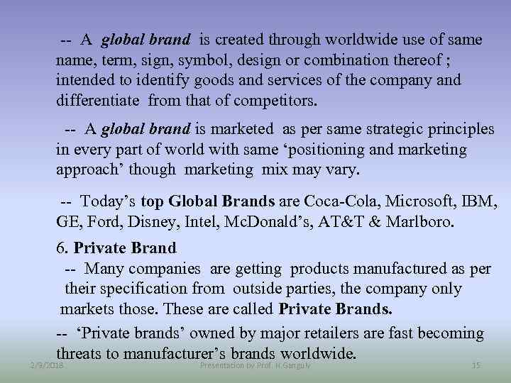 -- A global brand is created through worldwide use of same name, term, sign,