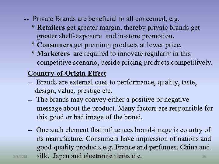 -- Private Brands are beneficial to all concerned, e. g. * Retailers get greater