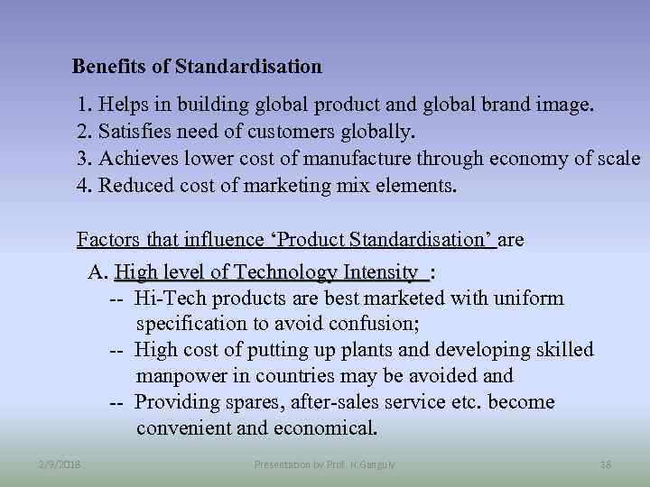 Benefits of Standardisation 1. Helps in building global product and global brand image. 2.