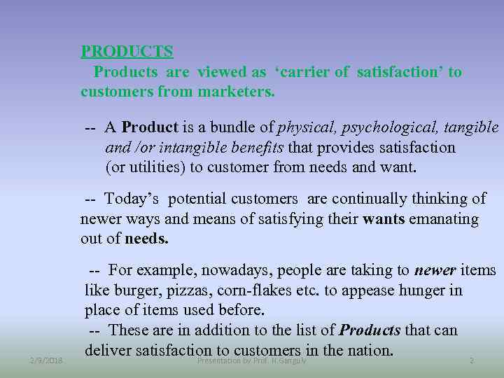 PRODUCTS Products are viewed as ‘carrier of satisfaction’ to customers from marketers. -- A