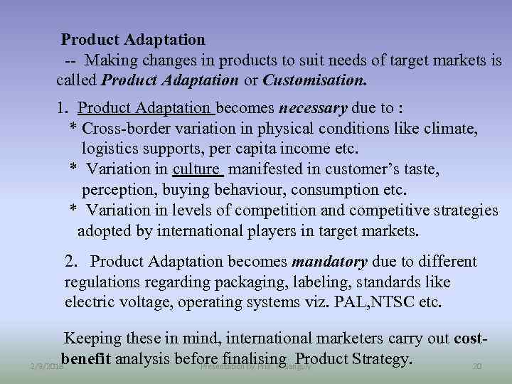 Product Adaptation -- Making changes in products to suit needs of target markets is