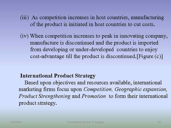 (iii) As competition increases in host countries, manufacturing of the product is initiated in