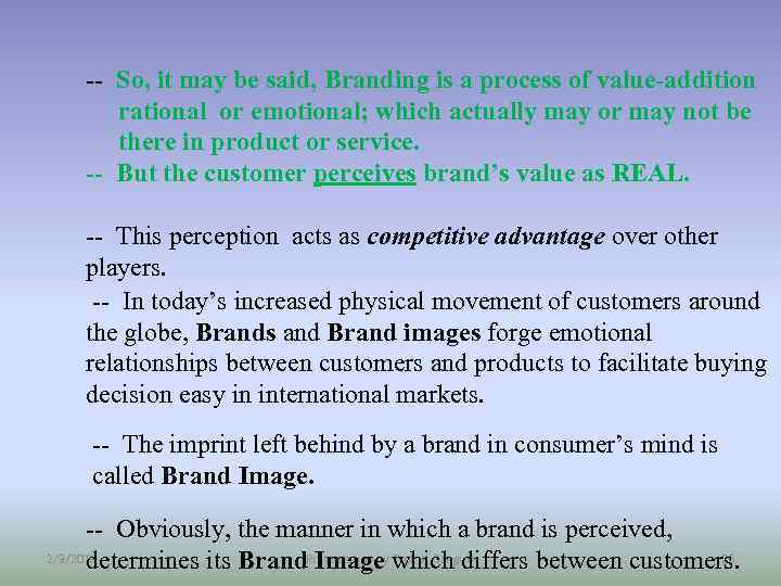 -- So, it may be said, Branding is a process of value-addition rational or