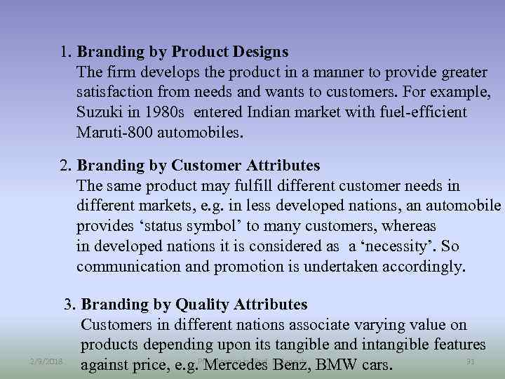 1. Branding by Product Designs The firm develops the product in a manner to