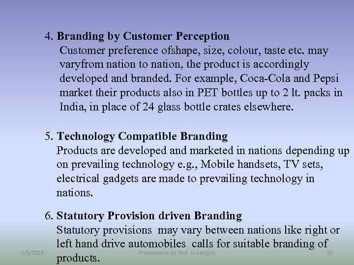 4. Branding by Customer Perception Customer preference ofshape, size, colour, taste etc. may varyfrom