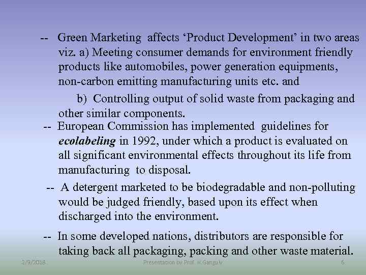 -- Green Marketing affects ‘Product Development’ in two areas viz. a) Meeting consumer demands