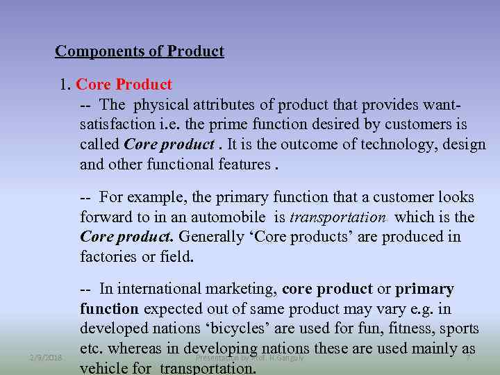 Components of Product 1. Core Product -- The physical attributes of product that provides