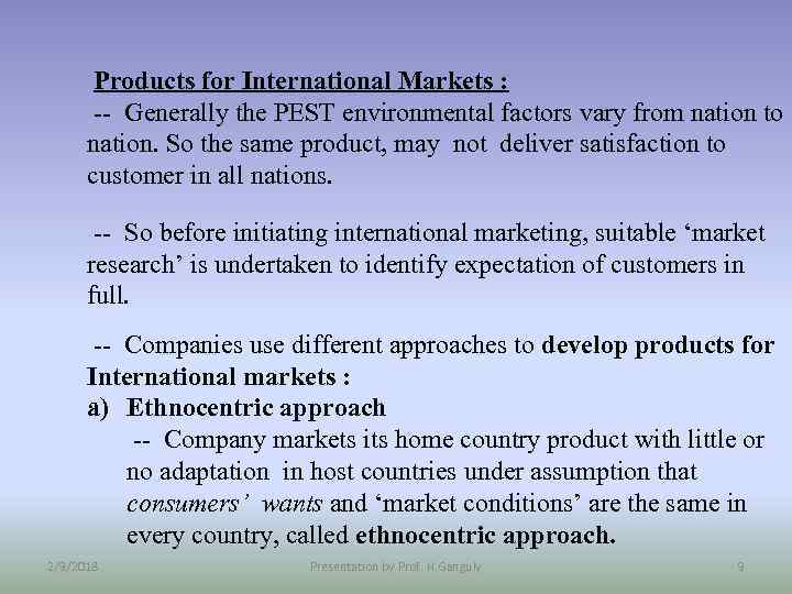 Products for International Markets : -- Generally the PEST environmental factors vary from nation