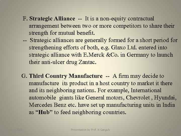 F. Strategic Alliance -- It is a non-equity contractual arrangement between two or more