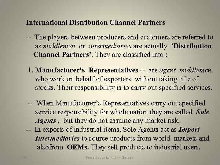 International Distribution Channel Partners -- The players between producers and customers are referred to