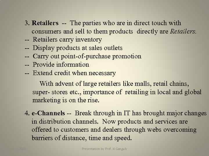 3. Retailers -- The parties who are in direct touch with consumers and sell