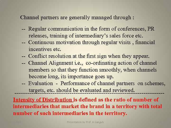 Channel partners are generally managed through : -- Regular communication in the form of