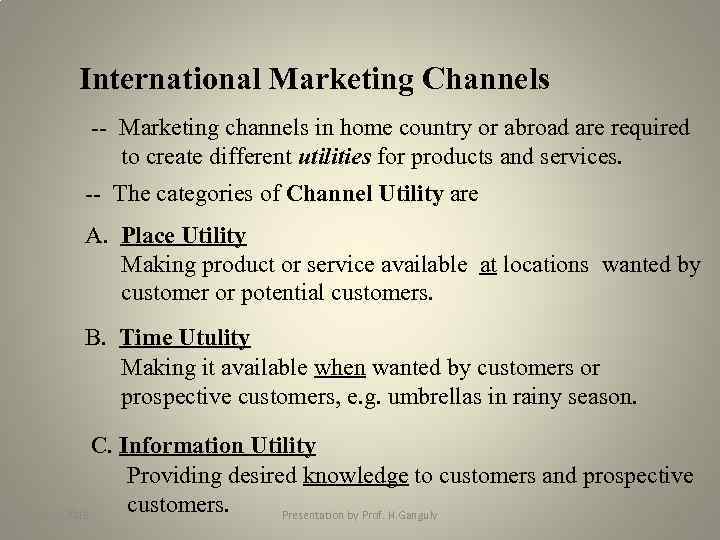 International Marketing Channels -- Marketing channels in home country or abroad are required to