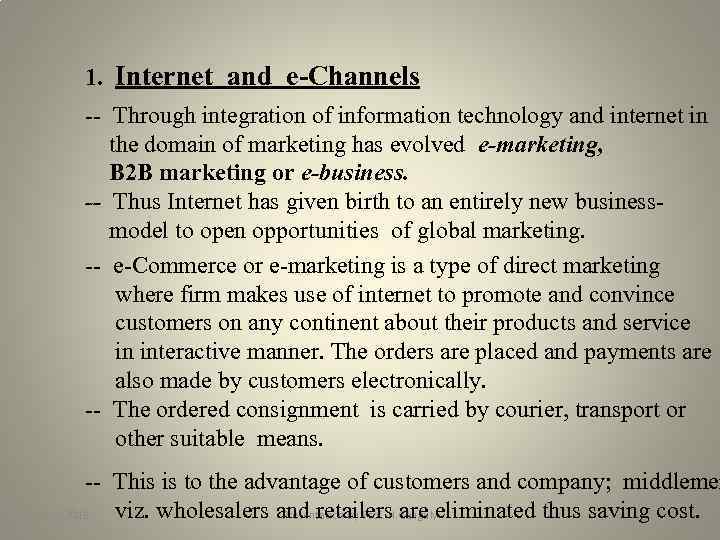 1. Internet and e-Channels -- Through integration of information technology and internet in the