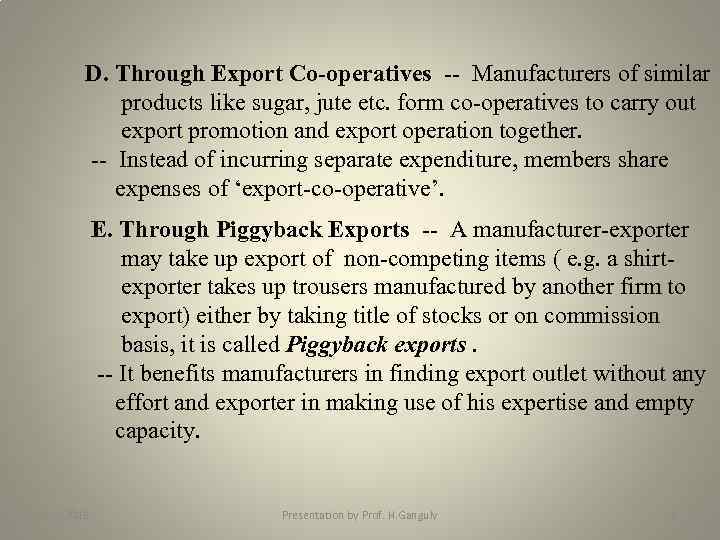 D. Through Export Co-operatives -- Manufacturers of similar products like sugar, jute etc. form