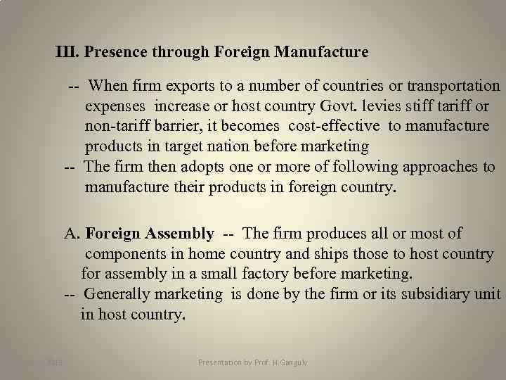 III. Presence through Foreign Manufacture -- When firm exports to a number of countries
