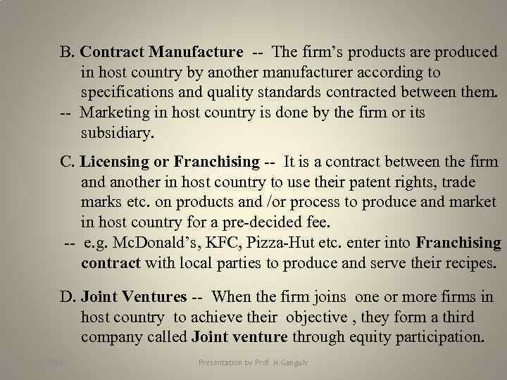 B. Contract Manufacture -- The firm’s products are produced in host country by another