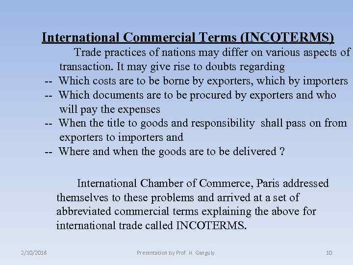 International Commercial Terms (INCOTERMS) ----- Trade practices of nations may differ on various aspects