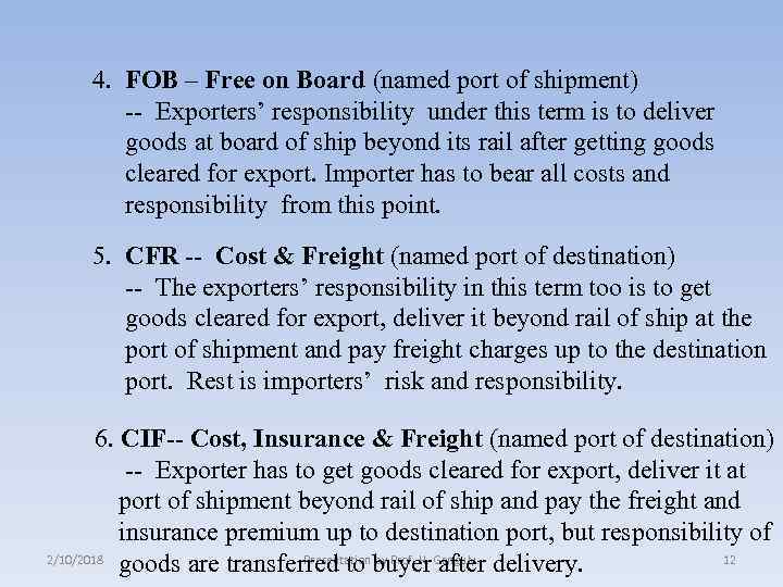 4. FOB – Free on Board (named port of shipment) -- Exporters’ responsibility under