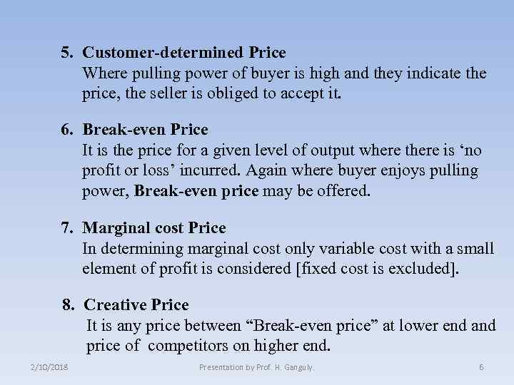 5. Customer-determined Price Where pulling power of buyer is high and they indicate the