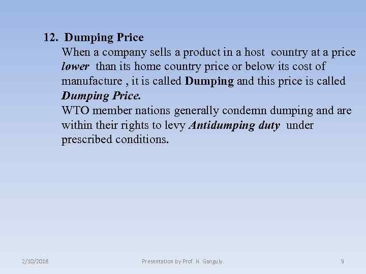 12. Dumping Price When a company sells a product in a host country at