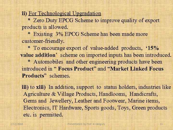ii) For Technological Upgradation * Zero Duty EPCG Scheme to improve quality of export