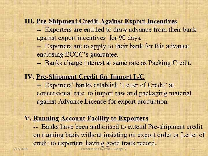 III. Pre-Shipment Credit Against Export Incentives -- Exporters are entitled to draw advance from