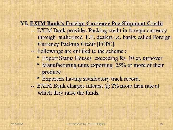 VI. EXIM Bank’s Foreign Currency Pre-Shipment Credit -- EXIM Bank provides Packing credit in
