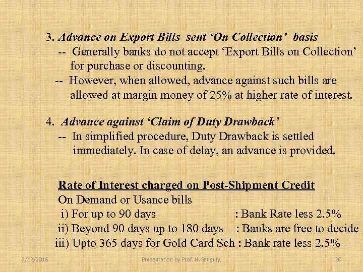 3. Advance on Export Bills sent ‘On Collection’ basis -- Generally banks do not