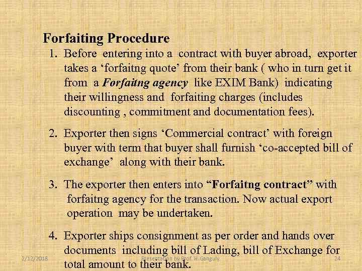 Forfaiting Procedure 1. Before entering into a contract with buyer abroad, exporter takes a