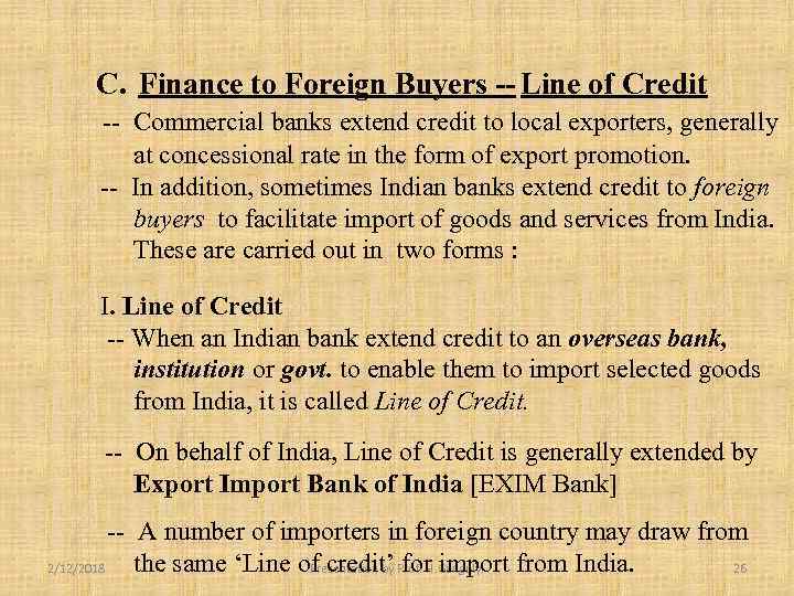 C. Finance to Foreign Buyers -- Line of Credit -- Commercial banks extend credit