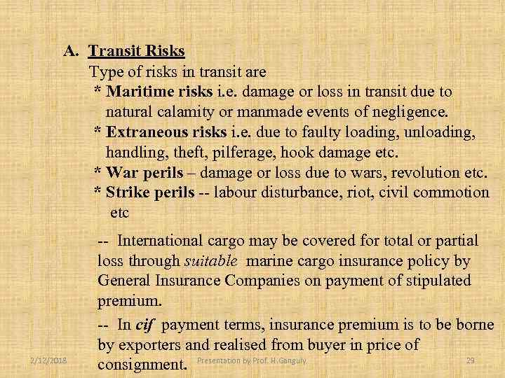 A. Transit Risks Type of risks in transit are * Maritime risks i. e.