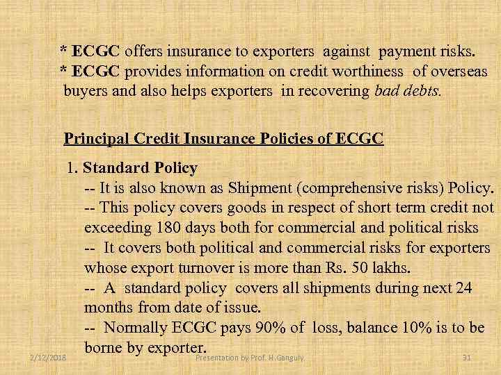 * ECGC offers insurance to exporters against payment risks. * ECGC provides information on