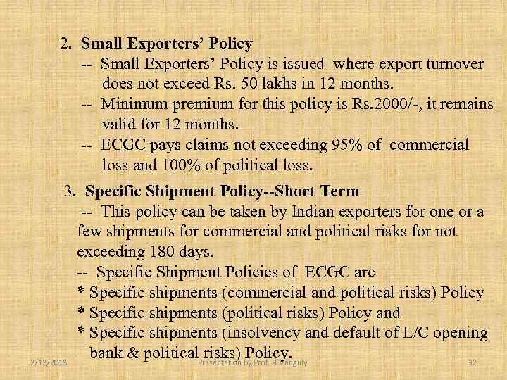 2. Small Exporters’ Policy -- Small Exporters’ Policy is issued where export turnover does