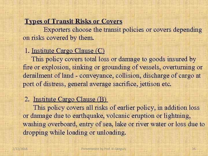 Types of Transit Risks or Covers Exporters choose the transit policies or covers depending