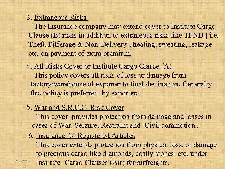 3. Extraneous Risks The Insurance company may extend cover to Institute Cargo Clause (B)