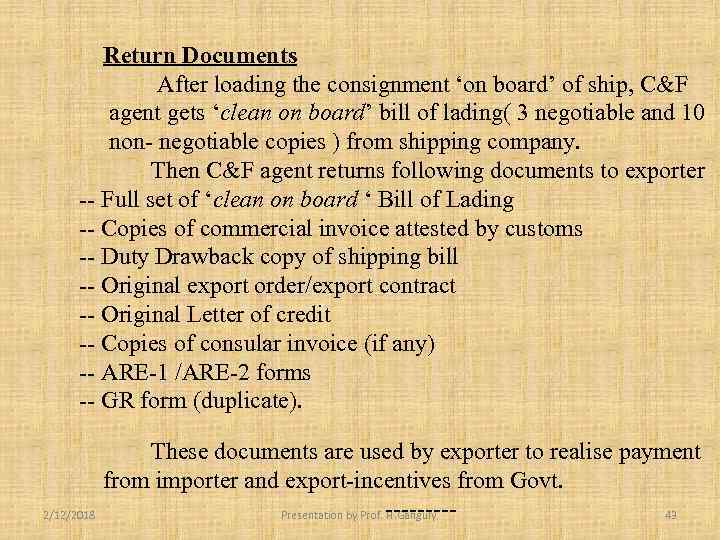 Return Documents After loading the consignment ‘on board’ of ship, C&F agent gets ‘clean