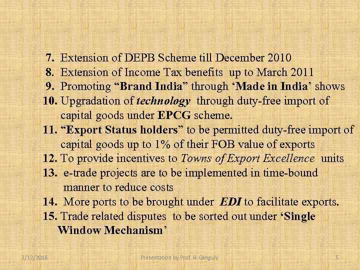 7. Extension of DEPB Scheme till December 2010 8. Extension of Income Tax benefits