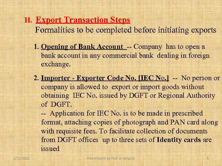 II. Export Transaction Steps Formalities to be completed before initiating exports 1. Opening of