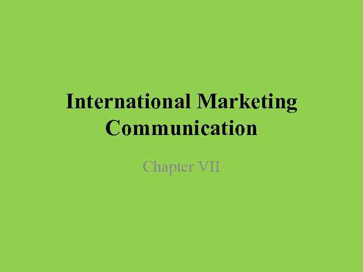 International Marketing Communication Chapter VII 