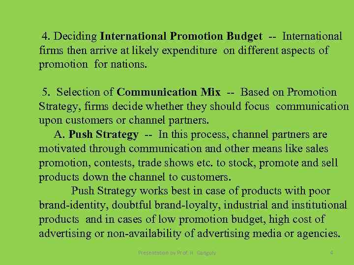 4. Deciding International Promotion Budget -- International firms then arrive at likely expenditure on