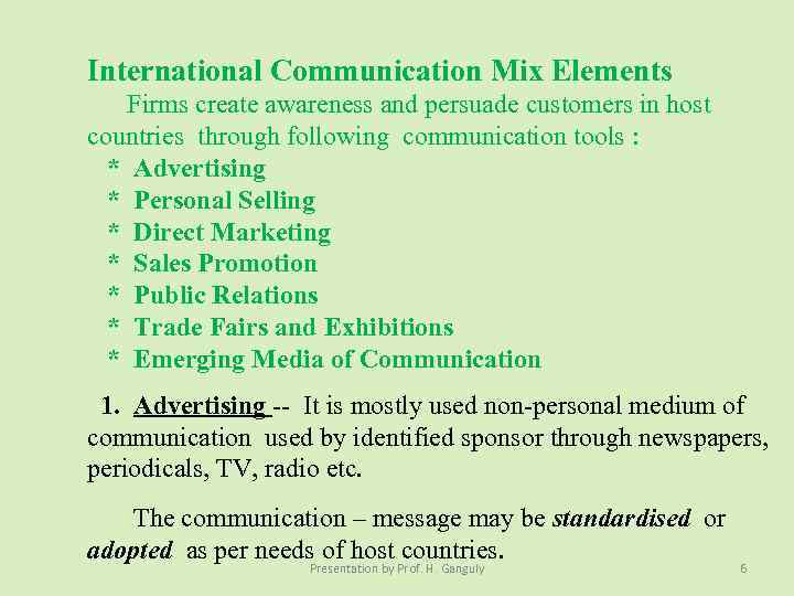 International Communication Mix Elements Firms create awareness and persuade customers in host countries through