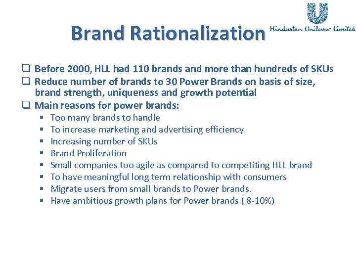 Brand Rationalization q Before 2000, HLL had 110 brands and more than hundreds of