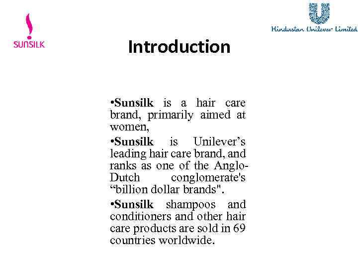 Introduction • Sunsilk is a hair care brand, primarily aimed at women, • Sunsilk