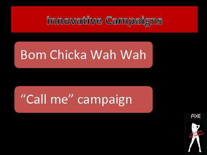 Innovative Campaigns Bom Chicka Wah “Call me” campaign 